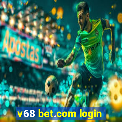 v68 bet.com login