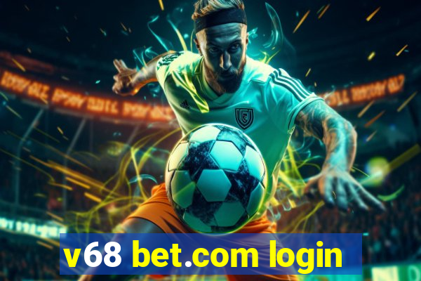 v68 bet.com login