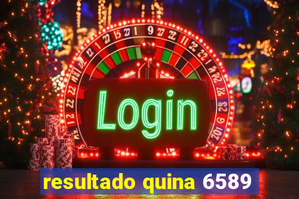 resultado quina 6589