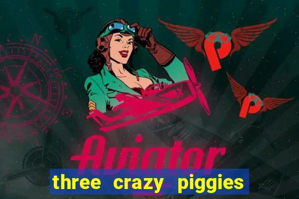 three crazy piggies onde jogar