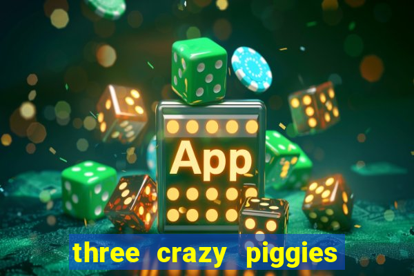 three crazy piggies onde jogar