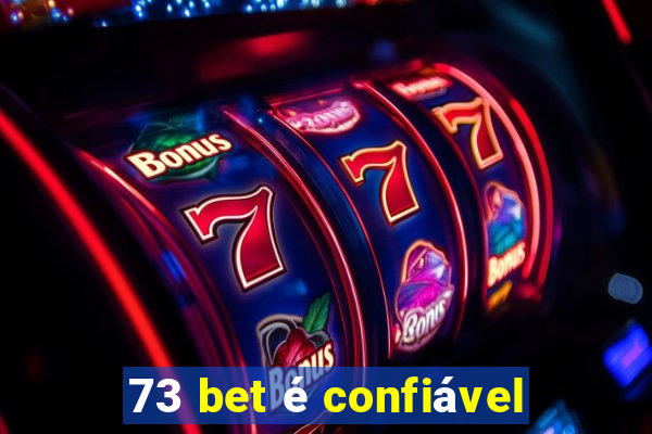 73 bet é confiável