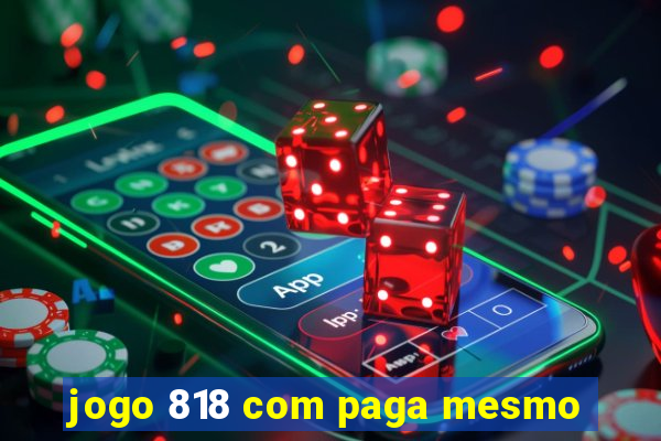 jogo 818 com paga mesmo