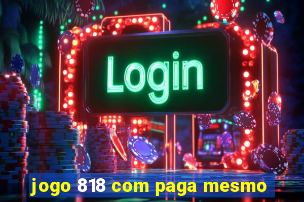 jogo 818 com paga mesmo