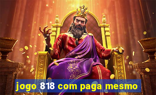 jogo 818 com paga mesmo