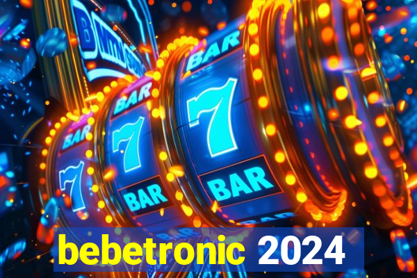 bebetronic 2024