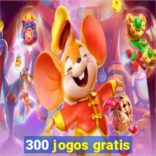 300 jogos gratis