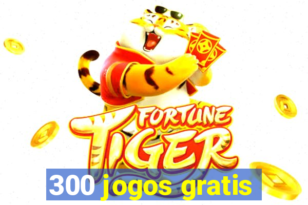 300 jogos gratis