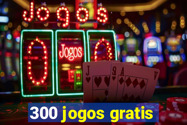 300 jogos gratis