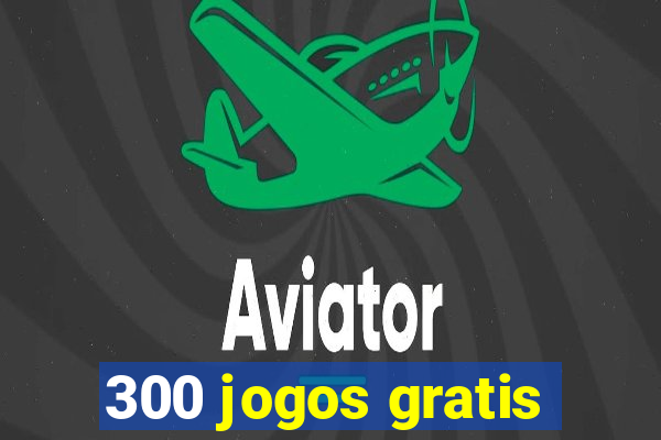 300 jogos gratis