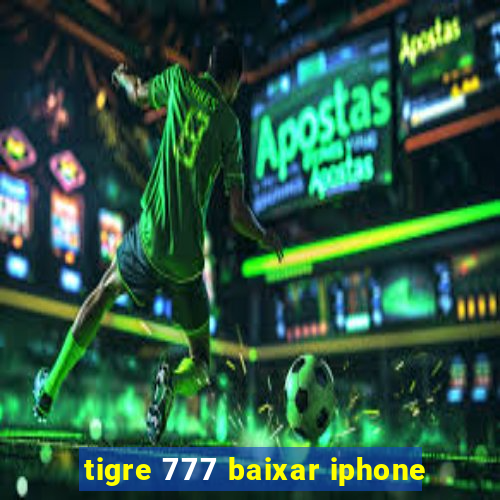 tigre 777 baixar iphone