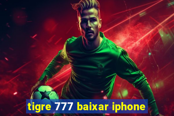 tigre 777 baixar iphone