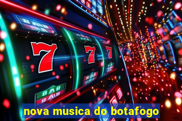 nova musica do botafogo