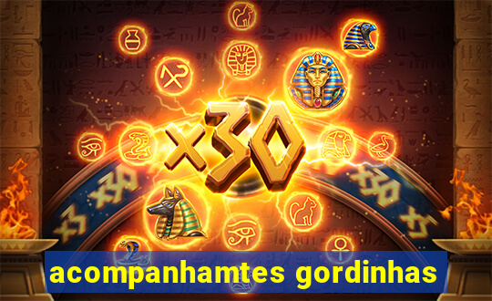 acompanhamtes gordinhas