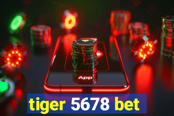 tiger 5678 bet