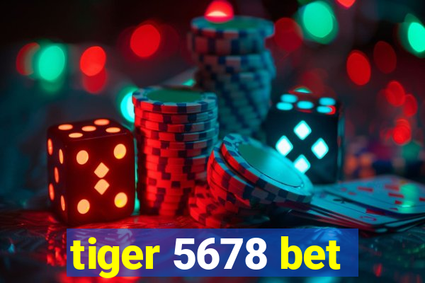 tiger 5678 bet