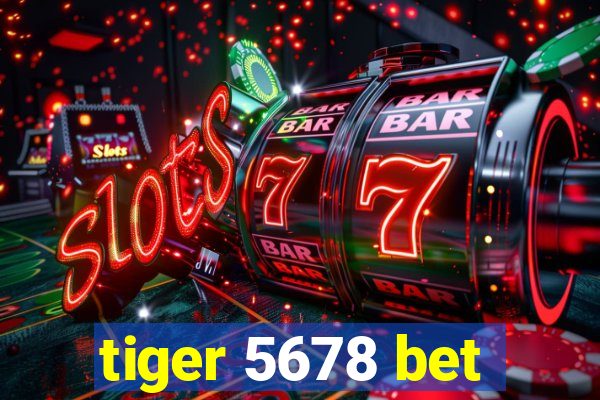 tiger 5678 bet