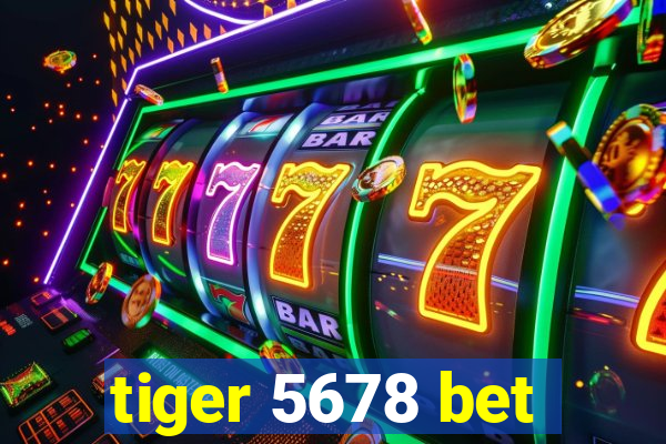 tiger 5678 bet