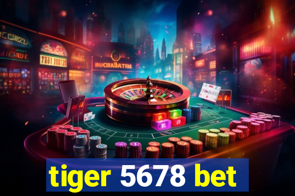 tiger 5678 bet