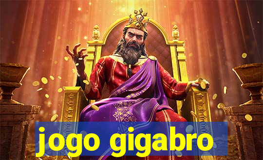 jogo gigabro