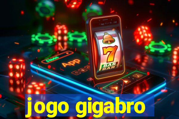 jogo gigabro