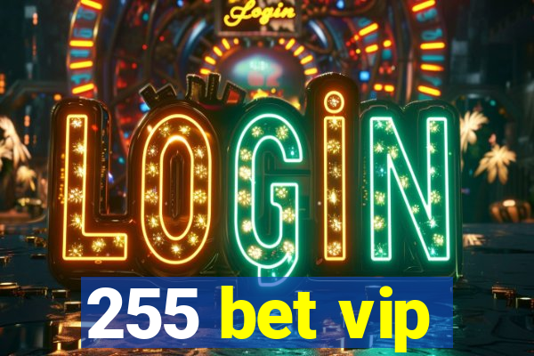 255 bet vip