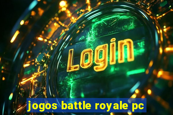 jogos battle royale pc