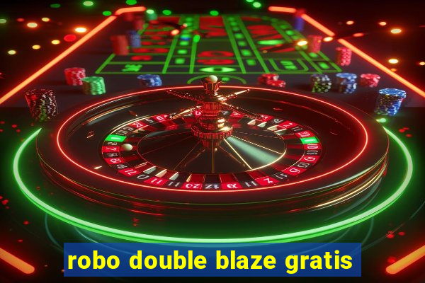 robo double blaze gratis