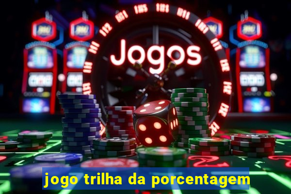 jogo trilha da porcentagem