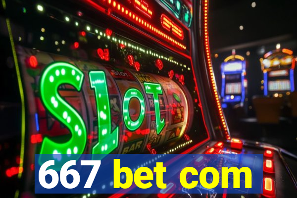 667 bet com