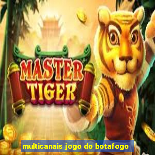 multicanais jogo do botafogo