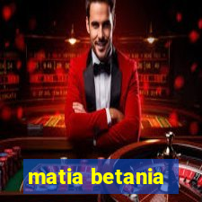 matia betania