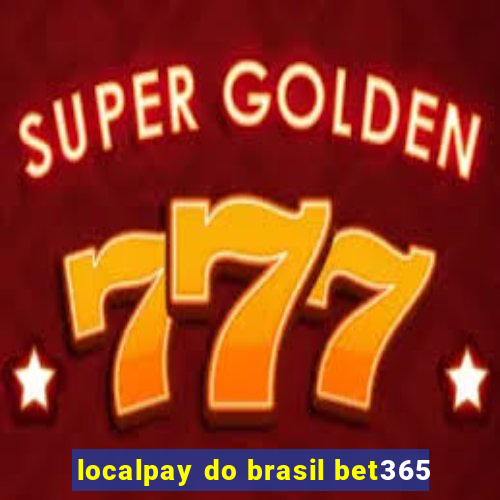 localpay do brasil bet365