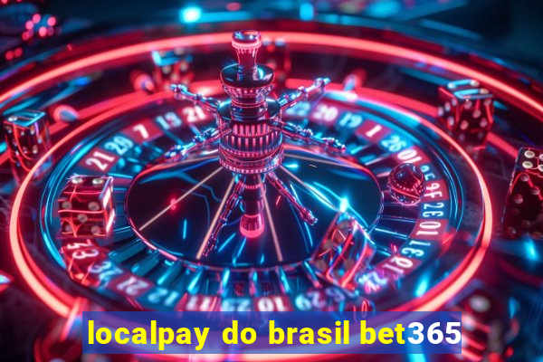 localpay do brasil bet365