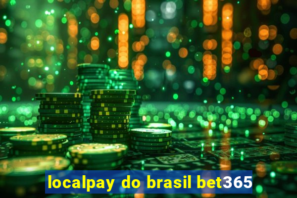 localpay do brasil bet365