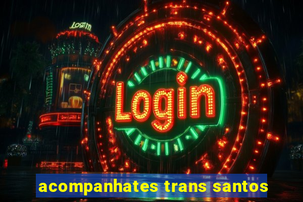 acompanhates trans santos