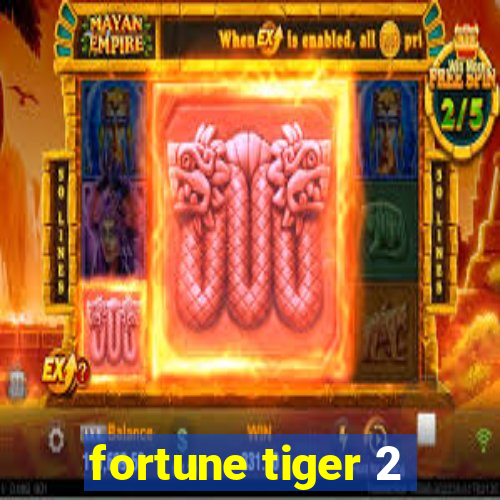 fortune tiger 2