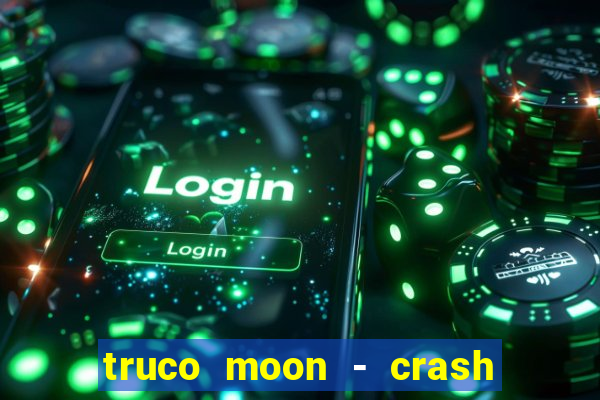 truco moon - crash & poker