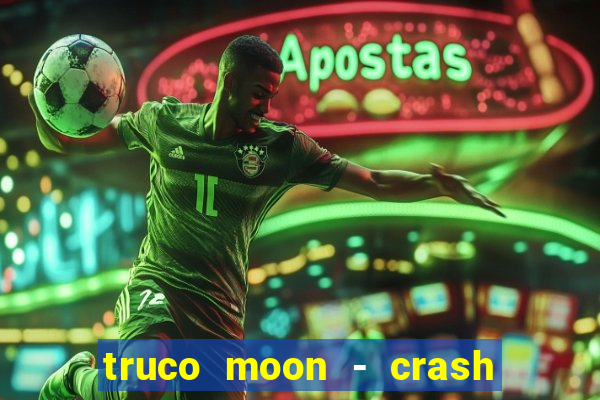 truco moon - crash & poker