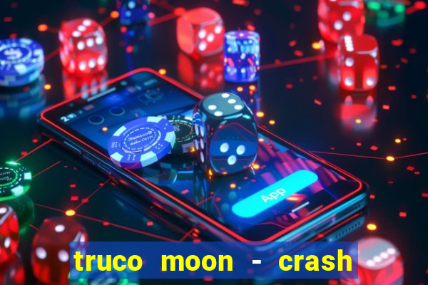 truco moon - crash & poker