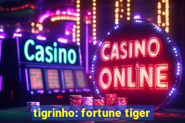 tigrinho: fortune tiger