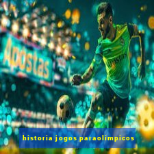 historia jogos paraolimpicos