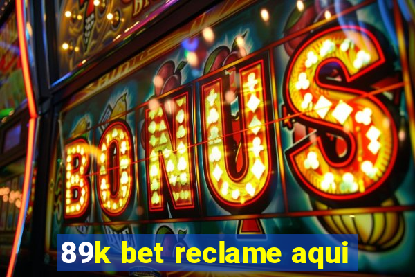 89k bet reclame aqui