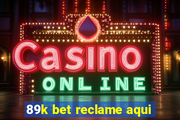 89k bet reclame aqui