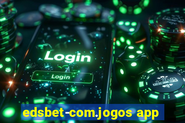 edsbet-com.jogos app