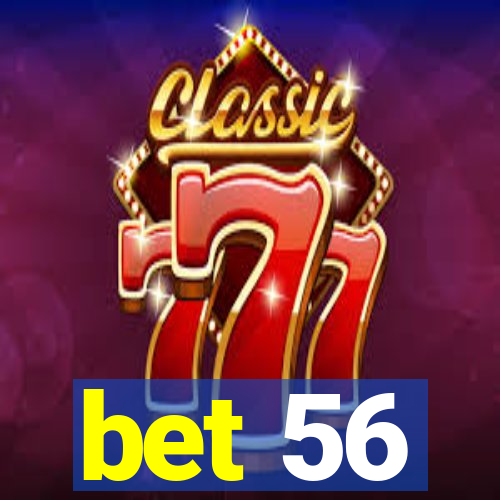 bet 56