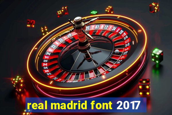 real madrid font 2017