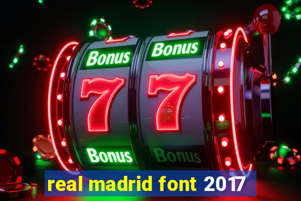 real madrid font 2017