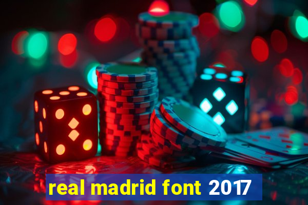 real madrid font 2017