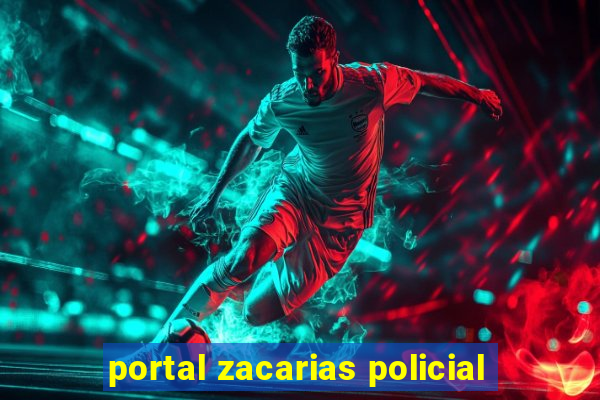 portal zacarias policial